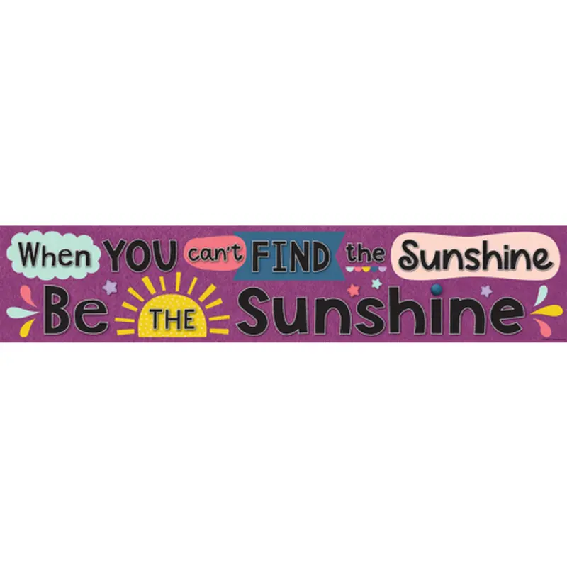 Teacher Created Resources Oh Happy Day When You Can't Find the Sunshine Be the Sunshine Banner (TCR9036)